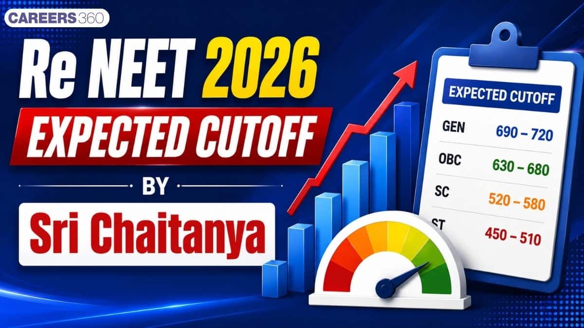 Re NEET 2026 Expected Cutoff by Sri Chaitanya: Category-Wise Marks and Safe Score